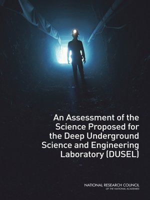 cover image of An Assessment of the Science Proposed for the Deep Underground Science and Engineering Laboratory (DUSEL)